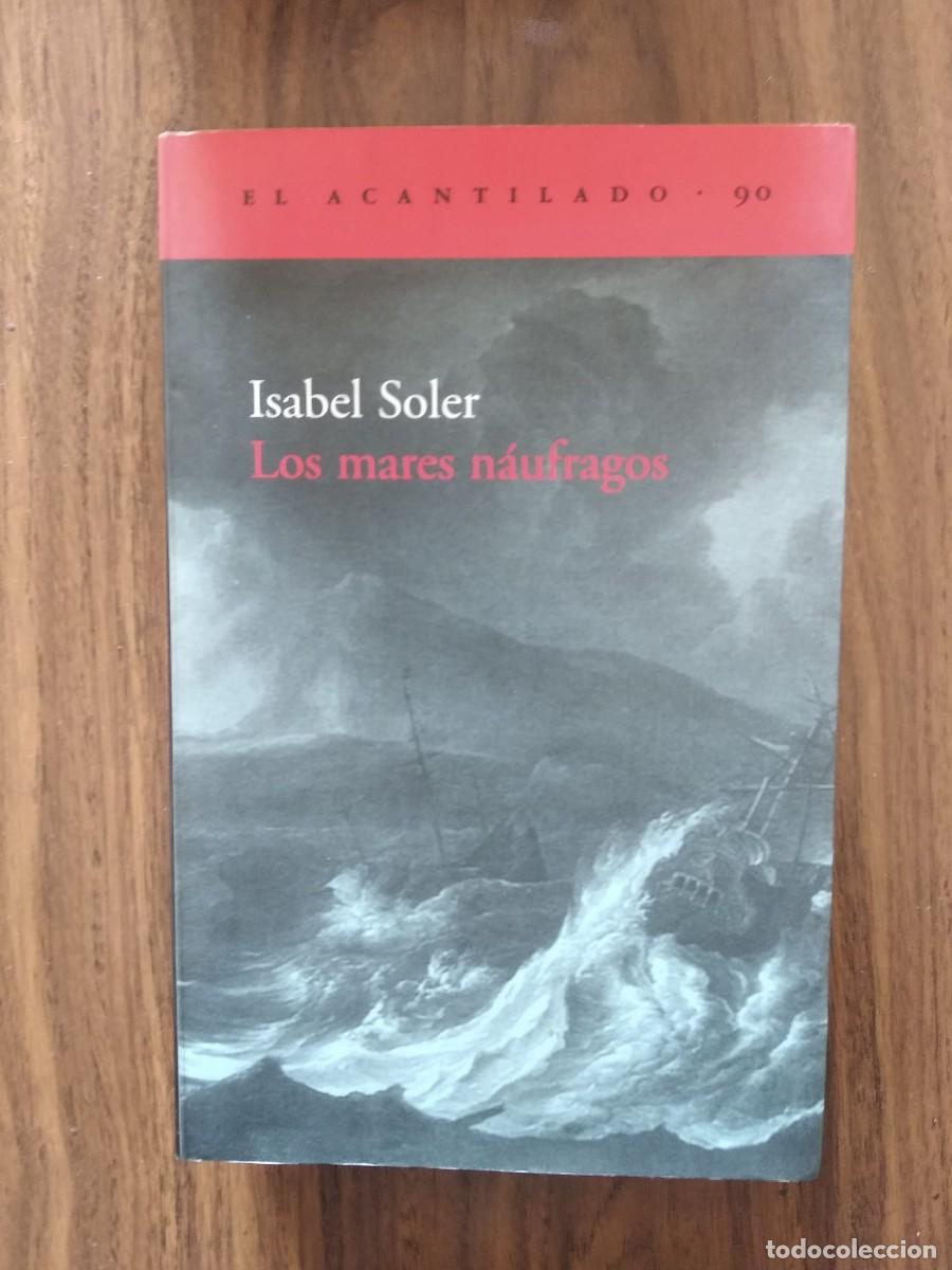 Libros de segunda mano: Isabel Soler - Los mares n&aacute;ufragos - Foto 1