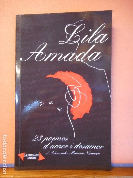 Libri di seconda mano: LIBRO. LILA AMADA. 23 POEMES D'AMOR I DESAMOR. ALEXANDRE MORENO I NAVARRO. LA PATUMAIRE. PESO 90GR