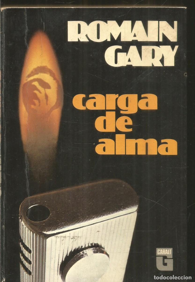 Libros de segunda mano: ROMAN GARY. CARGA DE ALMA. CARALT - Foto 1