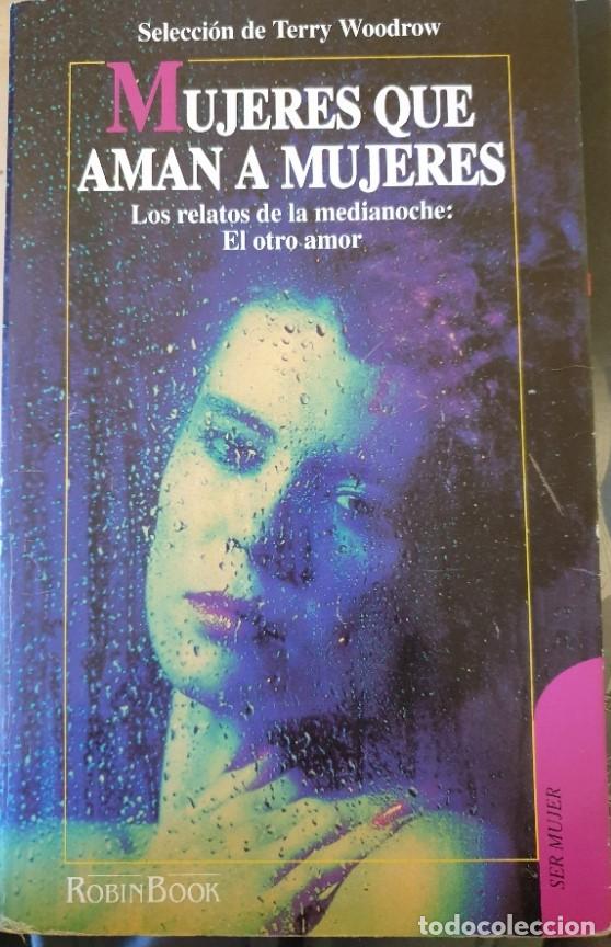 Libri di seconda mano: MUJERES QUE AMAN A LAS MUJERES. LOS RELATOS DE LA MEDIANOCHE EL OTRO AMOR . - WOODROW, Terry (Selecc