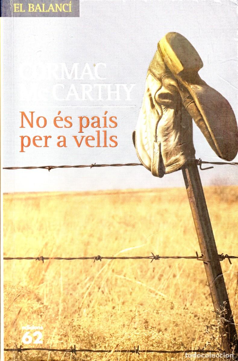 Libri di seconda mano: No &eacute;s pa&iacute;s per a vells. Cormac McCarthy. Edic. 62, 2008. 275 P&aacute;gs. Tapa blanda con solapas.