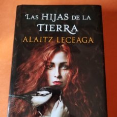 Libros de segunda mano: LAS HIJAS DE LA TIERRA. ALAITZ LECEAGA. 1ª EDICION 2019 PENGUIN RANDOM HOUSE.