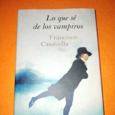 Libros de segunda mano: LO QUE SE DE LOS VAMPIROS. FRANCISCO CASAVELLA. CIRCULO DE LECTORES 2008