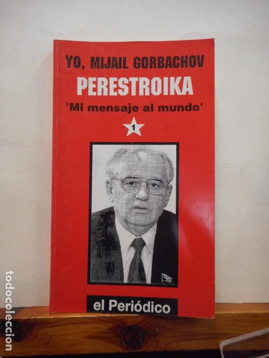Libri di seconda mano: LIBRO. YO, MIJAIL GORBACHOV PERESTROIKA. MI MENSAJE AL MUNDO 1. EL PERI&Oacute;DICO. 130GR