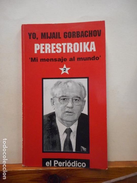 Libri di seconda mano: LIBRO. YO, MIJAIL GORBACHOV PERESTROIKA. MI MENSAJE AL MUNDO 2. EL PERI&Oacute;DICO. 110GR