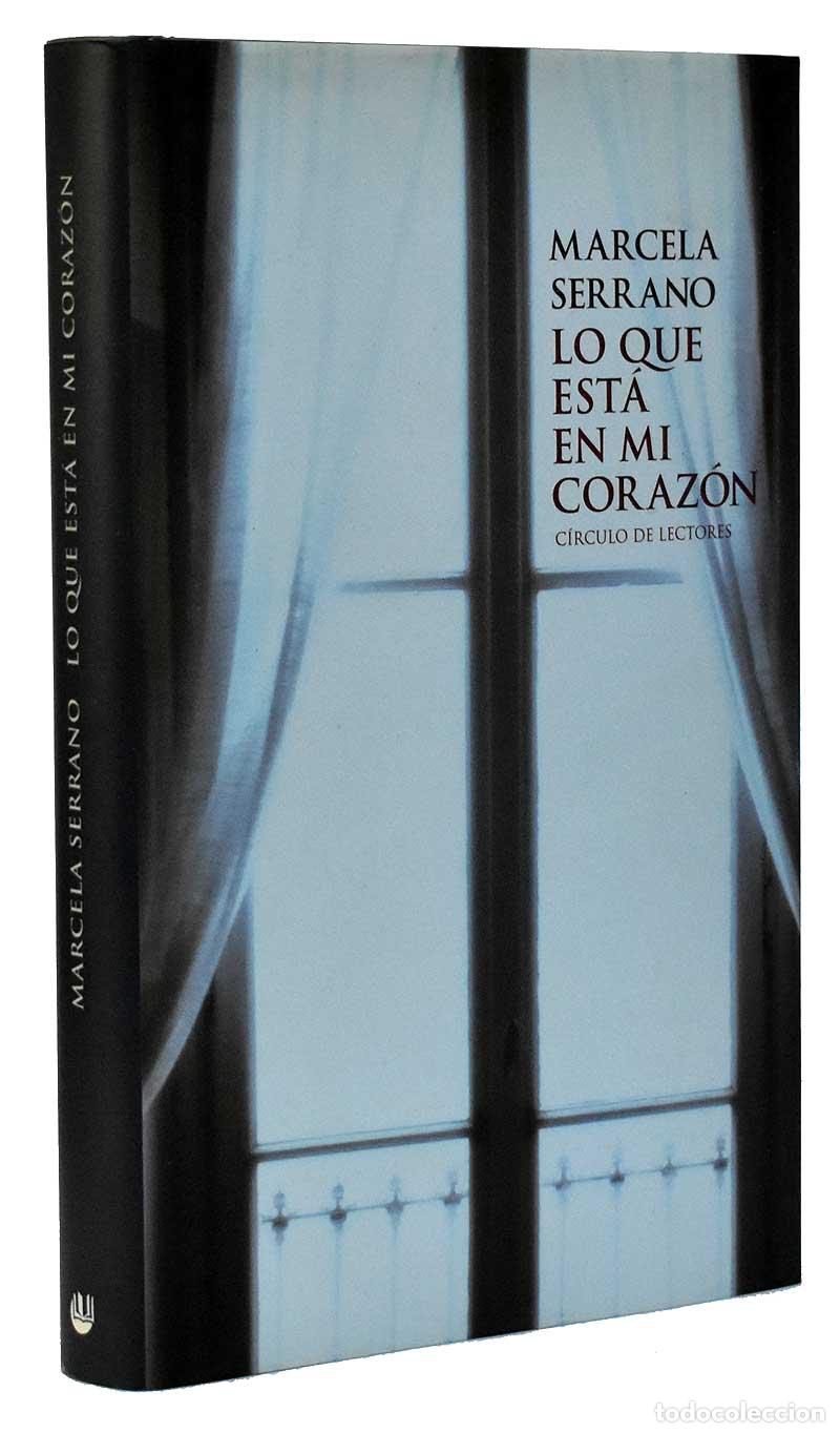 Libros de segunda mano: Lo que est&aacute; en mi coraz&oacute;n - Marcela Serrano - Foto 1