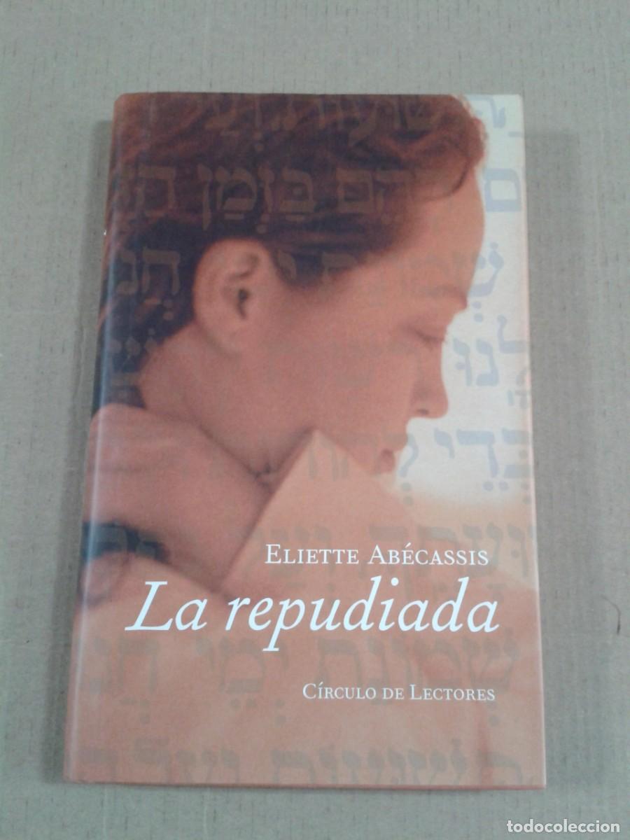 Libros de segunda mano: LA REPUDIADA - ELIETTE ABECASSIS. CL - Foto 1