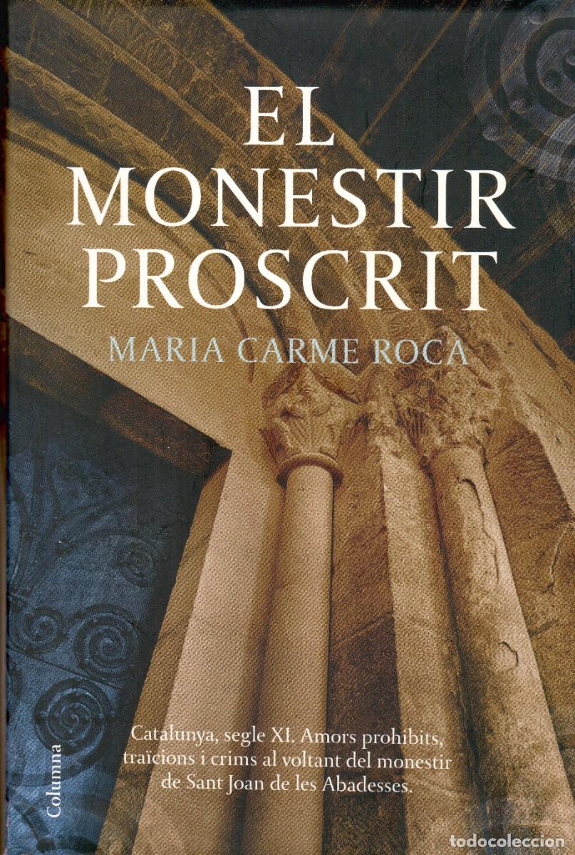 Libri di seconda mano: El monestir proscrit. Maria Carme Roca. Columna, 1&ordf; edici&oacute;n 2008. 271 P&aacute;gs. Tapa dura y sobrecubiert