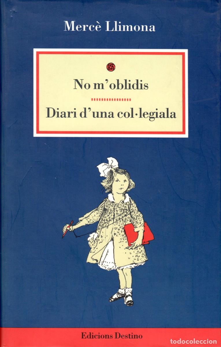 Libri di seconda mano: No m'oblidis. Diari d'una col&middot;legiala. Merc&egrave; Llimona. Destino 1995. 140 P&aacute;g. Tapa dura, sobrecub.