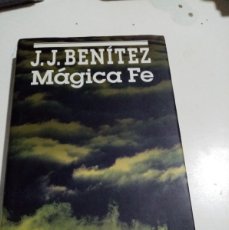 Libros de segunda mano: MAGICA FE. J. J. BENITEZ. EDITADO POR CIRCULO DE LECTORES. EST4B1. Lote 396418914