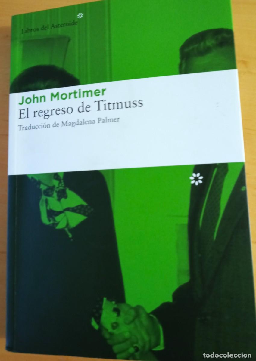 Libros de segunda mano: JOHN MORTIMER EL REGRESO DE TITMUSS - Foto 1