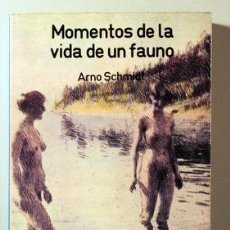 Libros de segunda mano: SCHMIDT, ARNO - MOMENTOS DE LA VIDA DE UN FAUNO - MADRID 1978 - 1ª EDICIÓN EN ESPAÑOL. Lote 397872384