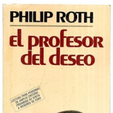 Libros de segunda mano: PHILIP ROTH . EL PROFESOR DEL DESEO. Lote 399040944