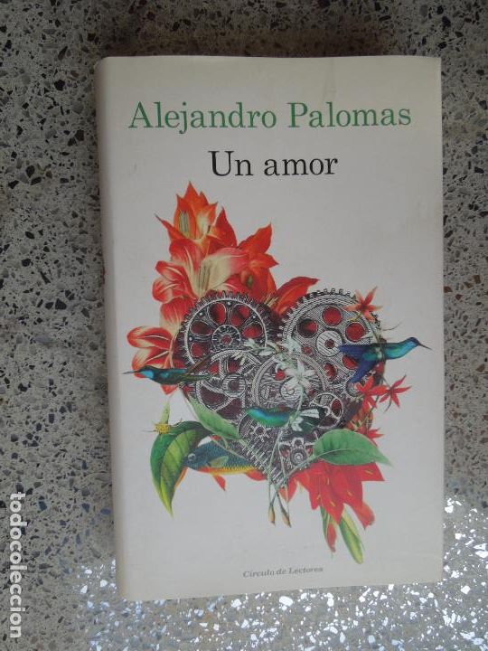 Libros de segunda mano: UN AMOR - ALEJANDRO PALOMAS - C&Iacute;RCULO DE LECTORES 2018. - Foto 2
