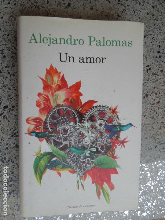 Libros de segunda mano: UN AMOR - ALEJANDRO PALOMAS - C&Iacute;RCULO DE LECTORES 2018. - Foto 1