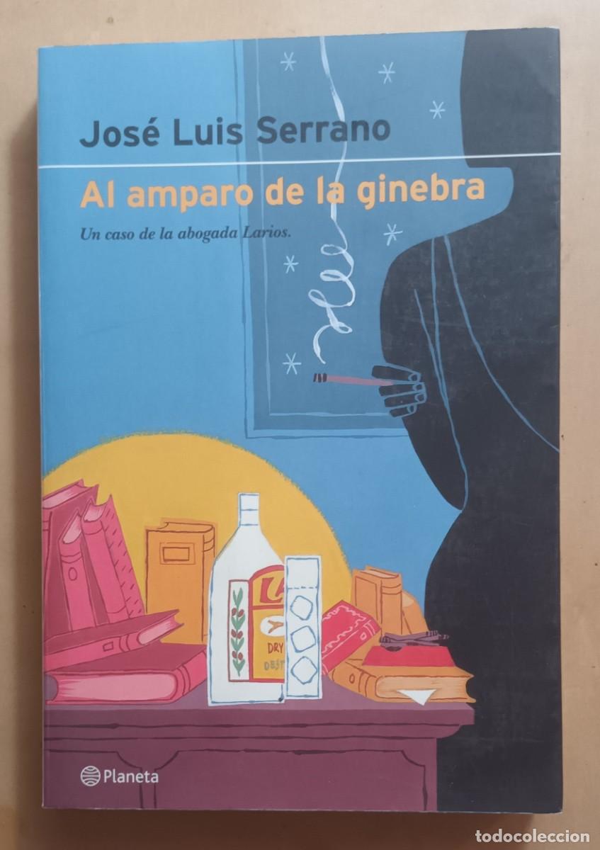 Libros de segunda mano: AL AMPARO DE LA GINEBRA, UN CASO DE LA ABOGADA LARIOS - JOSE LUIS SERRANO - PLANETA - 2000