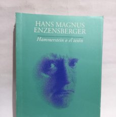Libros de segunda mano: HANS MAGNUS ENZENSBERGER - HAMMERSTEIN O EL TESÓN, UNA HISTORIA ALEMANA - 2013. Lote 400384049