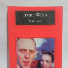 Libros de segunda mano: IRVINE WELSH - ACID HOUSE - 2005. Lote 400393084