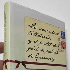 Libros de segunda mano: LA SOCIEDAD LITERARIA Y EL PASTEL DE PIEL DE PATATA DE GUERNSEY - MARY ANN SHAFFER, ANNIE BARROWS. Lote 400549279