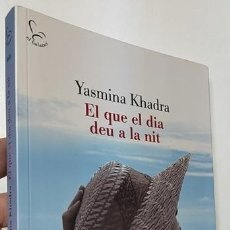 Libros de segunda mano: EL QUE EL DIA DEU A LA NIT - YASMINA KHADRA. Lote 400550344