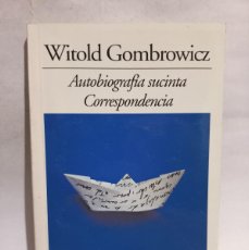 Libros de segunda mano: WITOLD GOMBROWICZ - AUTOBIOGRAFÍA SUCINTA CORRESPONDENCIA - PRIMERA EDICIÓN EN ESTA COLECCIÓN - 2010. Lote 400591409