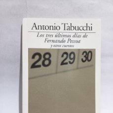 Libros de segunda mano: ANTONIO TABUCCHI - LOS TRES ÚLTIMOS DÍAS DE FERNANDO PESSOA Y OTROS CUENTOS - 2010. Lote 400591699