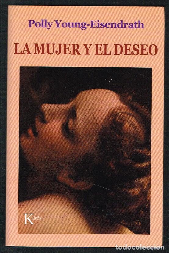 Libros de segunda mano: LA MUJER Y EL DESEO - POLLY YOUNG-EISENDRATH - Foto 1