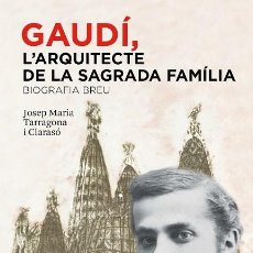 Libros de segunda mano: GAUDÍ, L'ARQUITECTE DE LA SAGRADA FAMÍLIA. BIOGRAFIA BREU (CATALÁN) (DESCATALOGADO). Lote 400805179