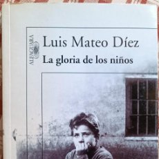 Libros de segunda mano: LUIS MATEO DÍEZ - LA GLORIA DE LOS NIÑOS. Lote 400889999