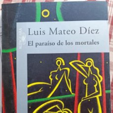 Libros de segunda mano: LUIS MATEO DÍEZ - EL PARAÍSO DE LOS MORTALES. Lote 400890529