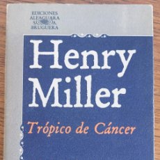 Libros de segunda mano: HENRY MILLER - TRÓPICO DE CÁNCER / ALFAGUARA. Lote 400924739