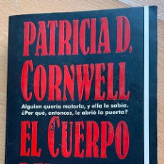 Libros de segunda mano: EL CUERPO DEL DELITO, PATRICIA D. CORNWELL. Lote 400925789