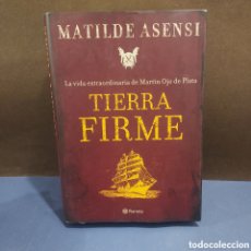 Libros de segunda mano: TIERRA FIRME......MATILDE ASENSI........PLANETA...2007..... Lote 400936999