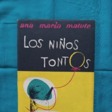 Libros de segunda mano: LOS NIÑOS TONTOS - ANA MARÍA MATUTE. Lote 401087654