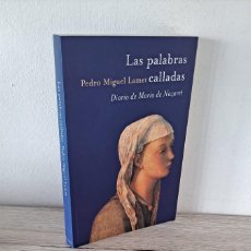 Libros de segunda mano: PEDRO MIGUEL LAMET - LAS PALABRAS CALLADAS, DIARIO DE MARIA DE NAZARET - BELACQUA 2004. Lote 401199509