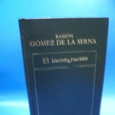 Libros de segunda mano: EL INCONGRUENTE. RAMON GOMEZ DE LA SERNA. EDICIONES ORBIS. 1982. PAGS : 214.. Lote 401257364