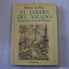 Libros de segunda mano: EL JARDÍN DEL AMADO - ROBERT E. WAY / ILUSTRACIONES DE LAZLO KUBINYI - POMAIRE - 1980. Lote 401304129