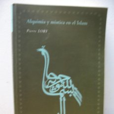 Libros de segunda mano: ALQUIMIA Y MISTICA EN EL ISLAM. PIERRE LORY. EDITORIAL ALQUITARA 2005. Lote 401399639