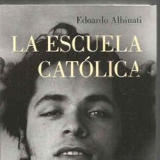 Libros de segunda mano: EDOARDO ALBINATI. LA ESCUELA CATOLICA. LUMEN. Lote 401430219