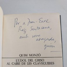Libros de segunda mano: QUIM MONZÓ - L'UDOL DEL GRISO AL CAIRE DE LES CLAVEGUERES, DEDICATÒRIA AUTÒGRAFA DE L'AUTOR. Lote 401519554