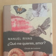 Libros de segunda mano: ¿QUÉ ME QUIERES, AMOR? - MANUEL RIVAS - CIRCULO DE LECTORES - 1998. Lote 401538264