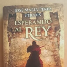 Libros de segunda mano: ESPERANDO AL REY - JOSE MARIA PEREZ PERIDIS - CIRCULO DE LECTORES - 2014. Lote 401540764