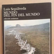 Libros de segunda mano: MUNDO DEL FIN DEL MUNDO - LUIS SEPULVEDA - TUSQUETS - 1994. Lote 401541074