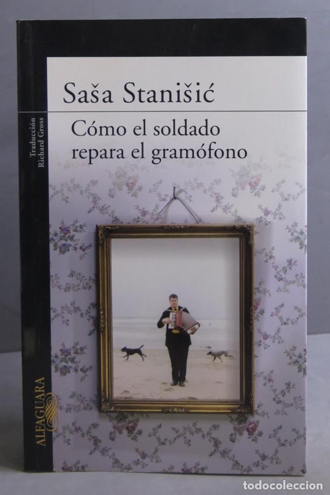 Livres d'occasion: COMO EL SOLDADO REPARO EL GRAMOFONO. SASA STANISIC