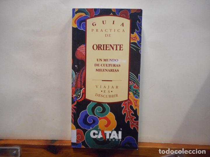 Libri di seconda mano: GUIA PRACTICA DE ORIENTE. UN MUNDO DE CULTURAS MILENARIAS. GU&Iacute;AS CATAI TOURS.