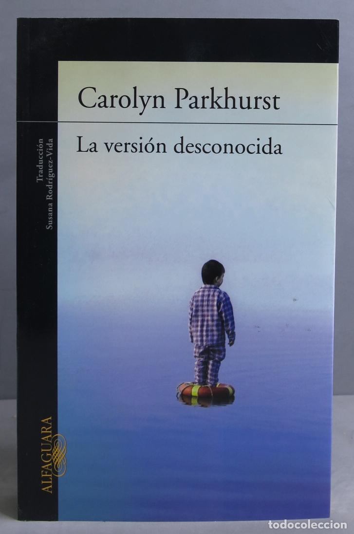 Libros de segunda mano: La versi&oacute;n desconocida. Carolyn Parkhurst - Foto 1