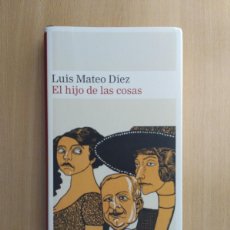 Libros de segunda mano: EL HIJO DE LAS COSAS. LUIS MATEO DÍEZ. Lote 402002509
