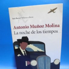 Libros de segunda mano: LA NOCHE DE LOS TIEMPOS. ANTONIO MUÑOZ MOLINA. SEIX BARRAL. 2009. PAGS: 958.. Lote 402370854