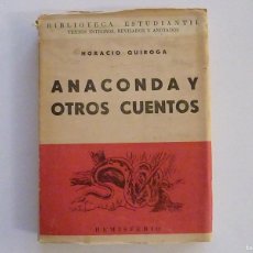 Libros de segunda mano: ANACONDA Y OTROS CUENTOS HORACIO QUIROGA 1953 INTONSO BIBLIOTECA ESTUDIANTIL HEMISFERIO. Lote 402776939