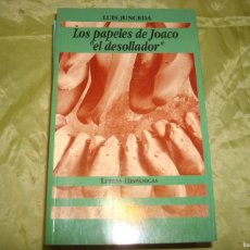 Libros de segunda mano: LOS PAPELES DE JOACO, EL DESOLLADOR. LUIS JUNCEDA. LETRAS HISPANICAS, 1ª EDC. 1992. Lote 403024114